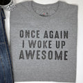 Funny Fathers Day Shirt, Once Again I Woke Up Awesome, Gift for Husband & Wife