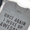 Funny Fathers Day Shirt, Once Again I Woke Up Awesome, Gift for Husband & Wife