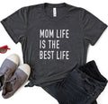 Mom Life Is The Best Life T-Shirt | Funny Mothers Day Gift | Fun Mama Shirt