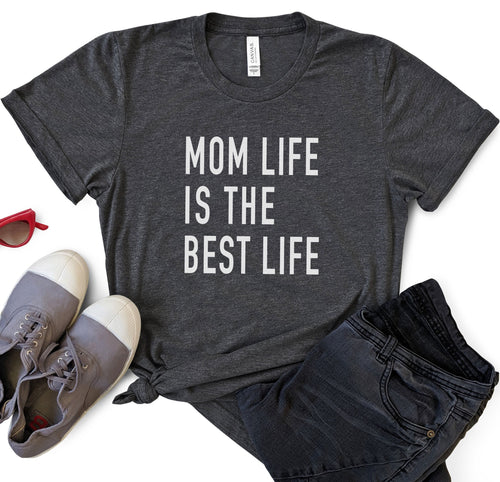 Mom Life Is The Best Life T-Shirt | Funny Mothers Day Gift | Fun Mama Shirt