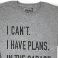 I can't I Have Plans In The Garage T-Shirt - Mechanic Dad Gift