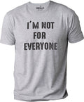 I'm Not for Everyone Shirt | Sarcastic Novelty Tee, Funny Dad Gift