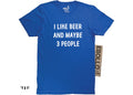 Funny Beer Lover T-Shirt: I Like Beer And Maybe 3 People