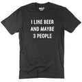 Funny Beer Lover T-Shirt: I Like Beer And Maybe 3 People