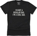 Funny Gag Gift for Dad, I'm Not a Regular Dad T-Shirt