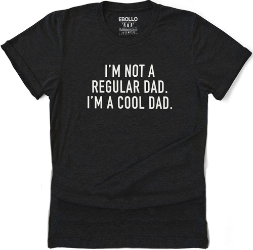 Funny Gag Gift for Dad, I'm Not a Regular Dad T-Shirt