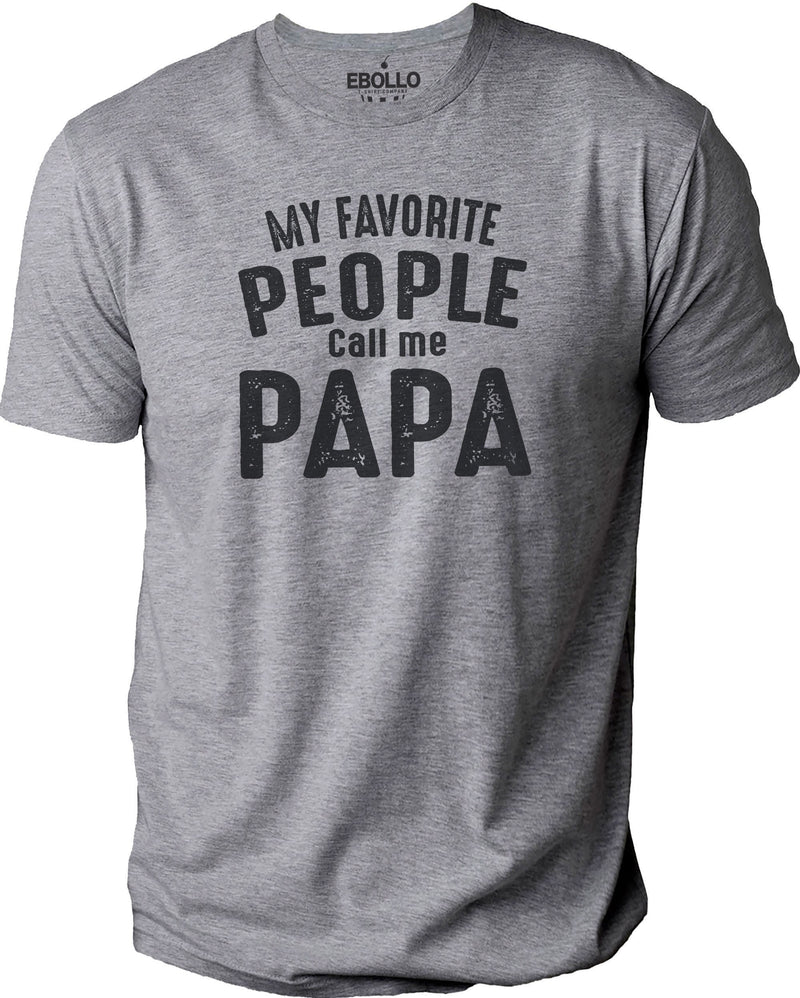 Funny Papa T-Shirt – My Favorite People Call Me Papa, Father's Day Gift
