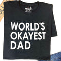 World's Okayest Dad Shirt, Funny Men's Tee, Father's Day Gift