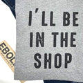 Secret Santa Gift: I'll Be In The Shop Shirt, Gag Gift Christmas Tee