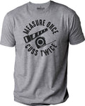 Measure Once Cuss Twice T-Shirt: Funny Woodworker Gift
