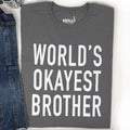 World's Okayest Brother Shirt: Funny Brother Gift
