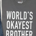 World's Okayest Brother Shirt: Funny Brother Gift