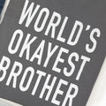 World's Okayest Brother Shirt: Funny Brother Gift