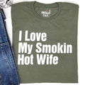 Funny Husband Gift: I Love My Smokin Hot Wife T-Shirt