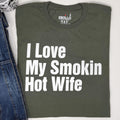 Funny Husband Gift: I Love My Smokin Hot Wife T-Shirt