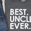 Best Uncle Ever T-Shirt, Funny Men’s Tee, Uncle Gift, Father’s Day, Birthday