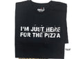 Funny Pizza T-Shirt: "I'm Just Here For The Pizza"