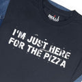 Funny Pizza T-Shirt: "I'm Just Here For The Pizza"