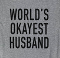 World's Okayest Husband T-Shirt | Funny Father's Day Gift