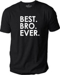 Best Bro Ever T-Shirt, Funny Brother Gift