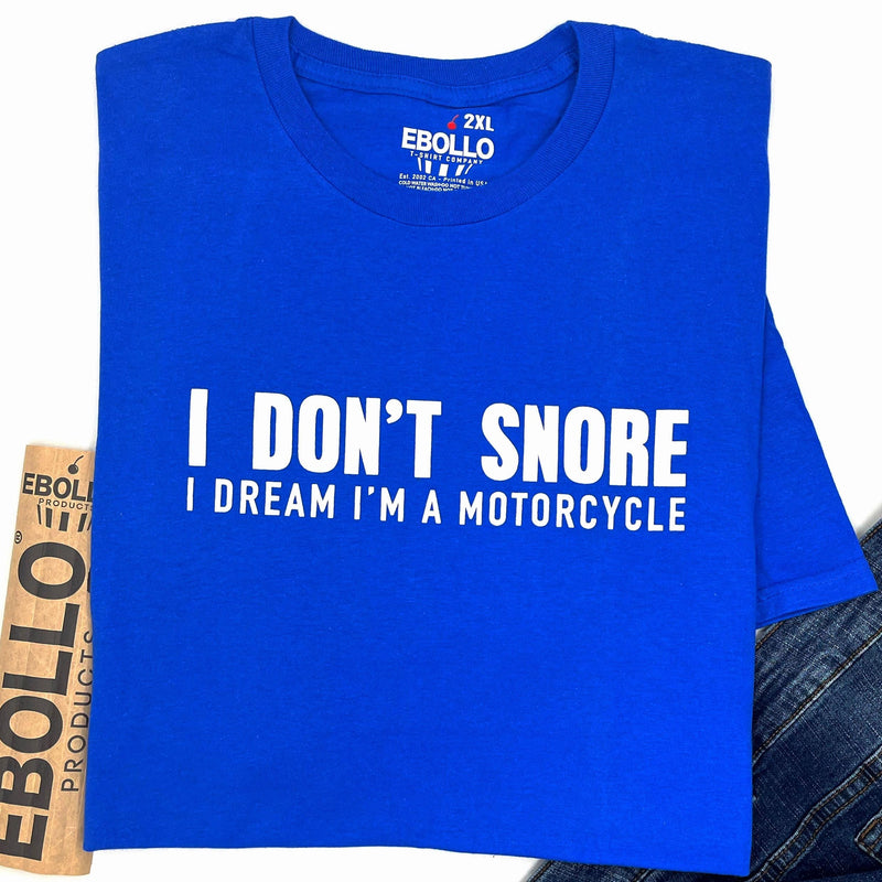 Funny Snore T-Shirt: I Dream I'm a Motorcycle