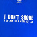 Funny Snore T-Shirt: I Dream I'm a Motorcycle