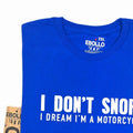 Funny Snore T-Shirt: I Dream I'm a Motorcycle