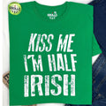 Kiss Me I'm Half Irish T-Shirt: Funny St Patrick's Day Tee