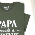 Papa Needs a Drink T-Shirt | Funny Father's Day Gift