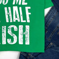 Kiss Me I'm Half Irish T-Shirt: Funny St Patrick's Day Tee
