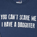 Funny Dad T-Shirt: You Can't Scare Me, I Have a Daughter Gift