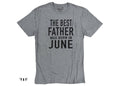 The Best Father Was Born in June Funny Shirt - Fathers Day Shirt - Gifts for Dad,