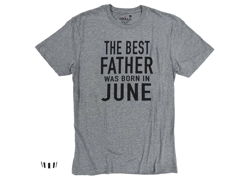 The Best Father Was Born in June Funny Shirt - Fathers Day Shirt - Gifts for Dad,