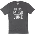 The Best Father Was Born in June Funny Shirt - Fathers Day Shirt - Gifts for Dad,
