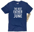 The Best Father Was Born in June Funny Shirt - Fathers Day Shirt - Gifts for Dad,