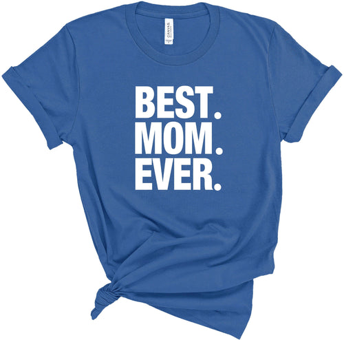 Mom Ever T-Shirt – Mother's Day Gift, Soft Cotton Tee