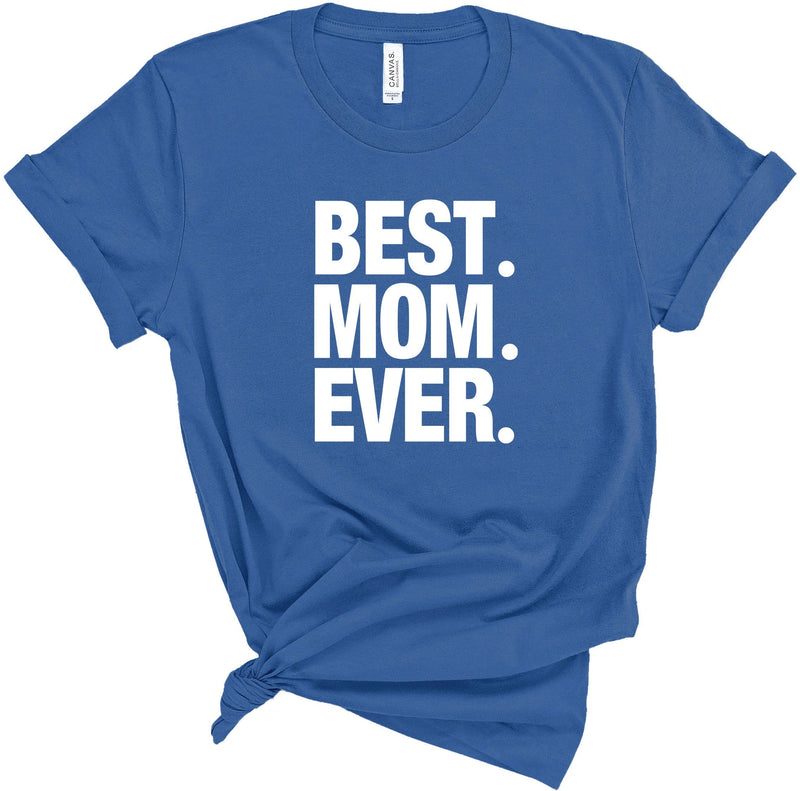 Mom Ever T-Shirt – Mother's Day Gift, Soft Cotton Tee