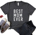 Best Mom Ever T-Shirt, Mother's Day Gift