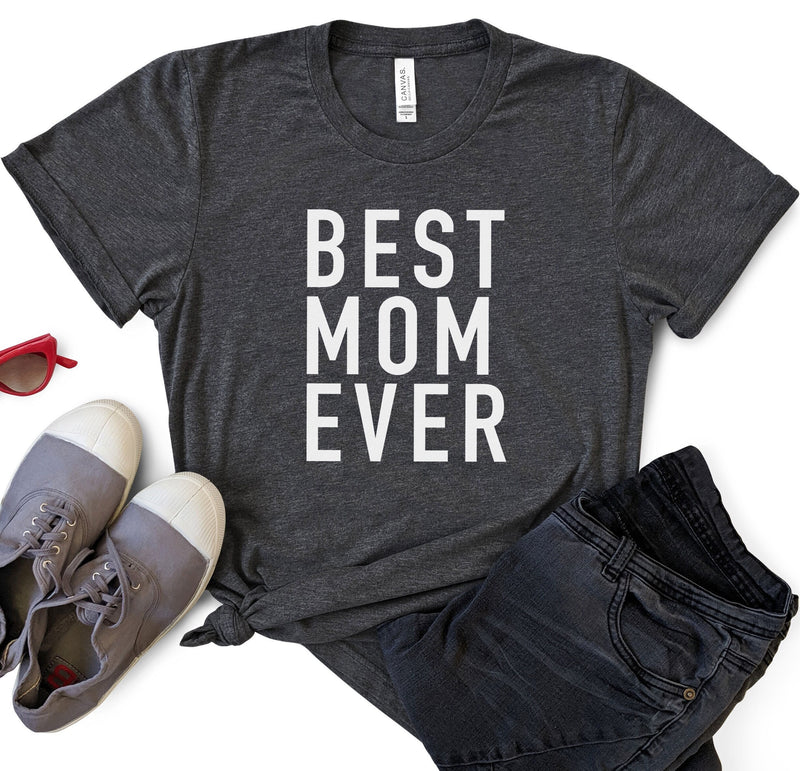 Best Mom Ever T-Shirt, Mother's Day Gift