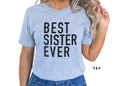 Best Sister Ever T-Shirt | Funny Women's Tee, Sister Gift