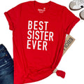 Best Sister Ever T-Shirt | Funny Women's Tee, Sister Gift