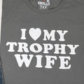 Funny 'I Love My Trophy Wife' T-Shirt – Husband Gift, Novelty Dad Tee