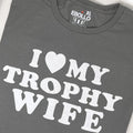 Funny 'I Love My Trophy Wife' T-Shirt – Husband Gift, Novelty Dad Tee