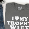 Funny 'I Love My Trophy Wife' T-Shirt – Husband Gift, Novelty Dad Tee