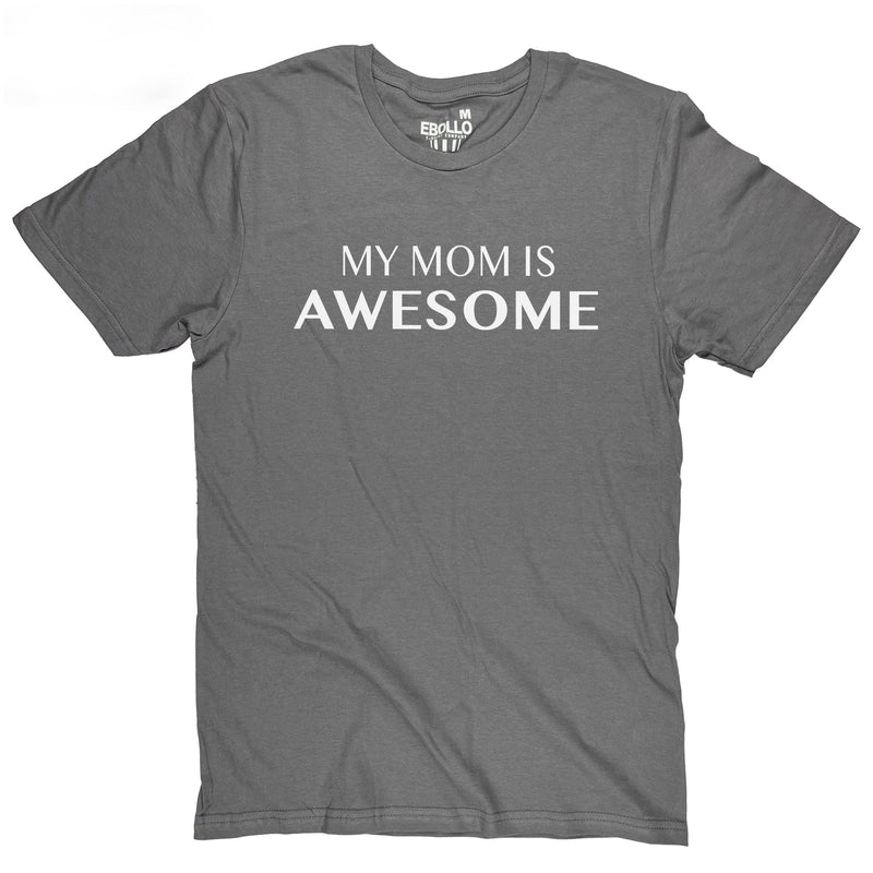 My Mom is Awesome T-Shirt | Mother's Day Gift, Funny Tee