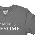 My Mom is Awesome T-Shirt | Mother's Day Gift, Funny Tee