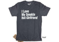Smokin Hot Girlfriend T-Shirt - Funny Love Gift