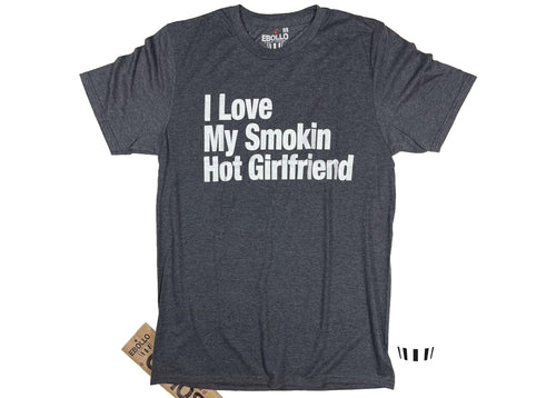 Smokin Hot Girlfriend T-Shirt - Funny Love Gift