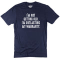 Funny Birthday T Shirt for Men – I’m Not Getting Old I’m Outlasting My Warranty – Humorous Gift Tee for Dad Husband Grandpa