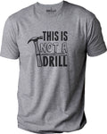 This is Not a Drill Dad Joke Tee | Funny Father's Day Gift